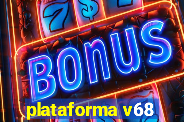 plataforma v68